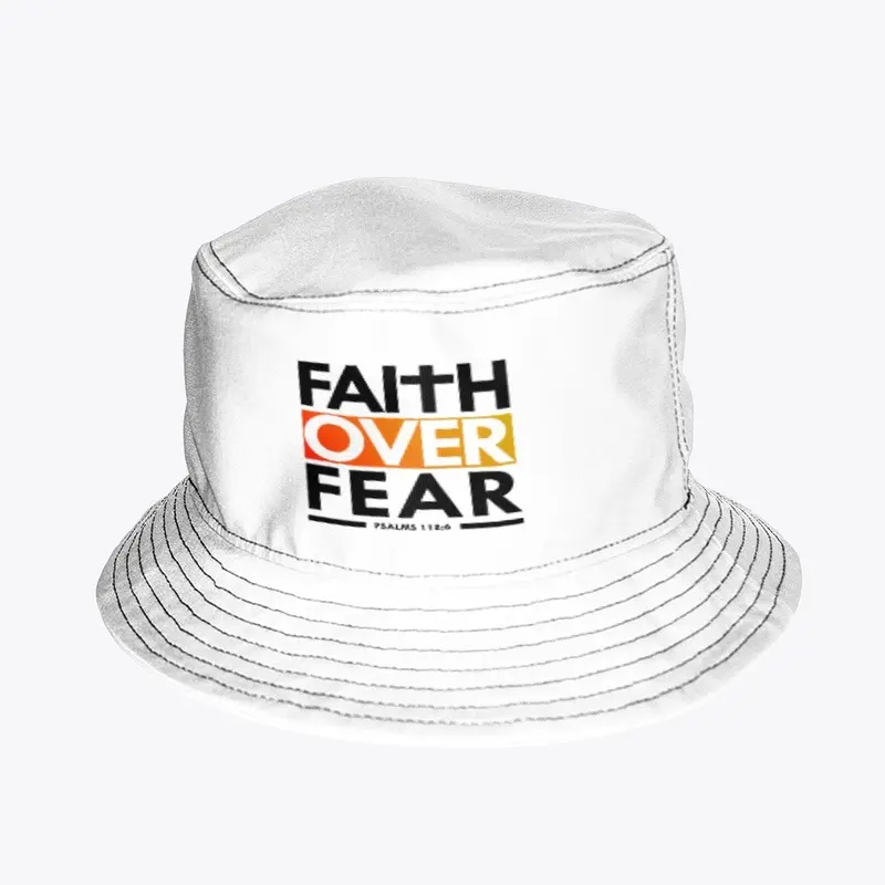 Bucket Hat - Faith over Fear